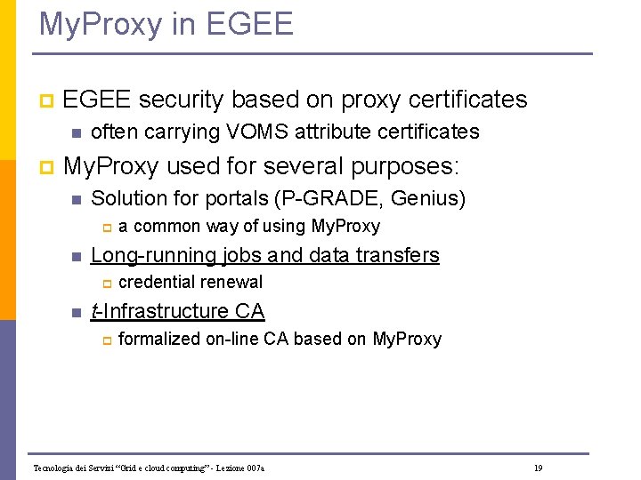 My. Proxy in EGEE p EGEE security based on proxy certificates n p often