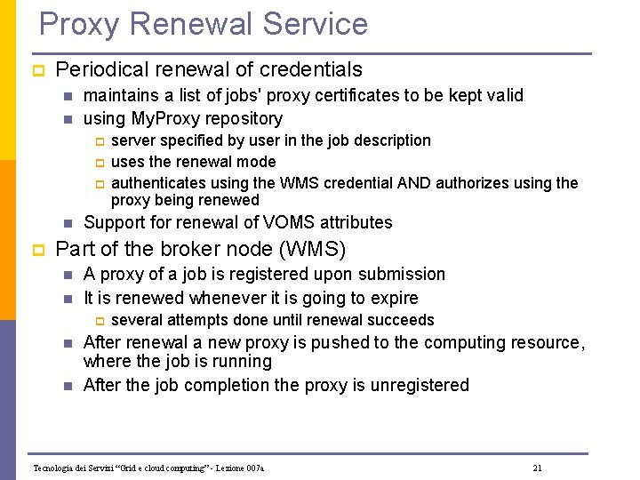 Proxy Renewal Service p Periodical renewal of credentials n n maintains a list of