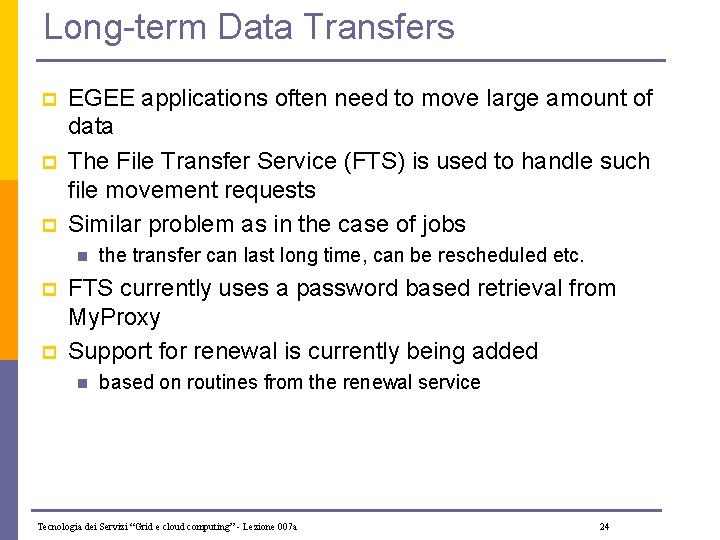 Long-term Data Transfers p p p EGEE applications often need to move large amount