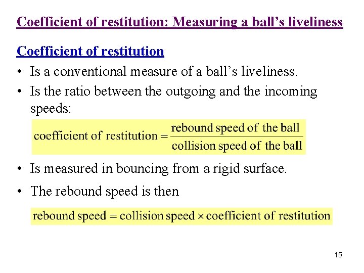 Coefficient of restitution: Measuring a ball’s liveliness Coefficient of restitution • Is a conventional