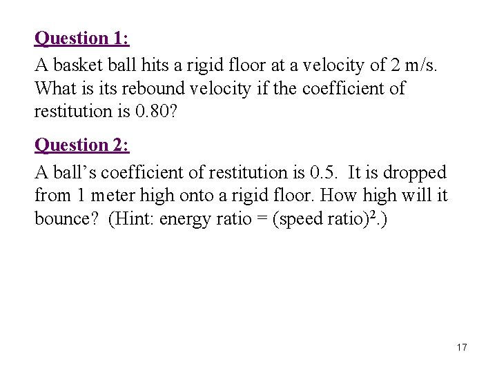 Question 1: A basket ball hits a rigid floor at a velocity of 2