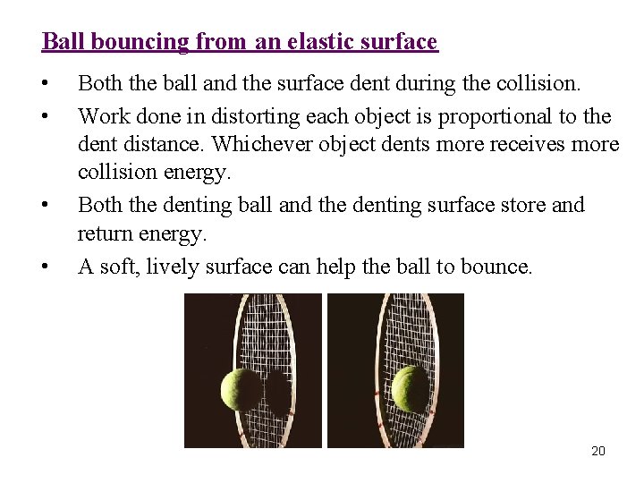 Ball bouncing from an elastic surface • • Both the ball and the surface