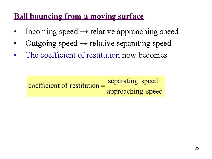 Ball bouncing from a moving surface • • • Incoming speed → relative approaching