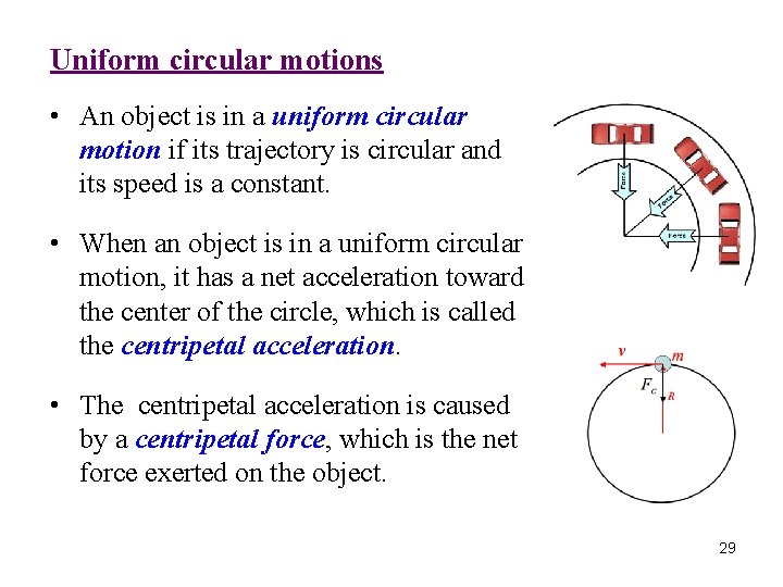 Uniform circular motions • An object is in a uniform circular motion if its
