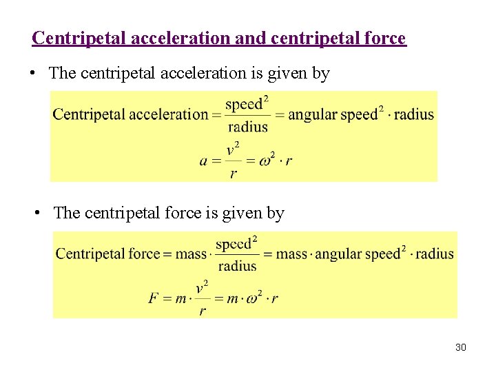 Centripetal acceleration and centripetal force • The centripetal acceleration is given by • The