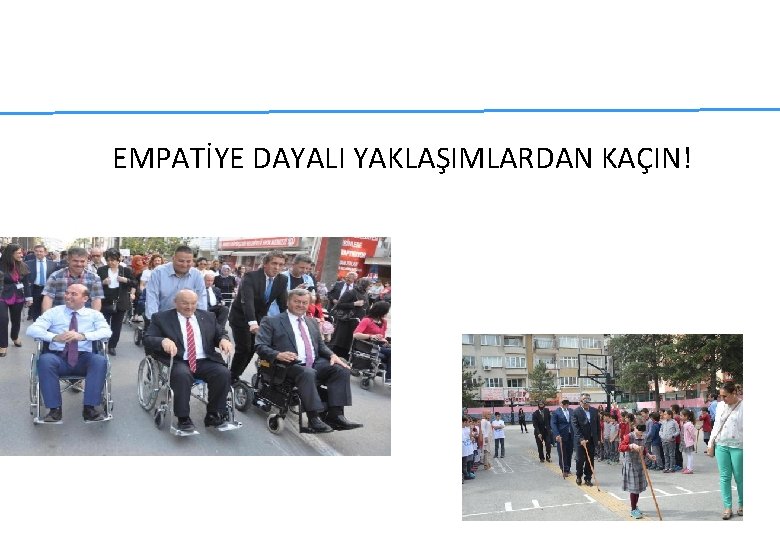 EMPATİYE DAYALI YAKLAŞIMLARDAN KAÇIN! EMPATİYE DAYALI YAKLAŞIMLARDAN KAÇIN!