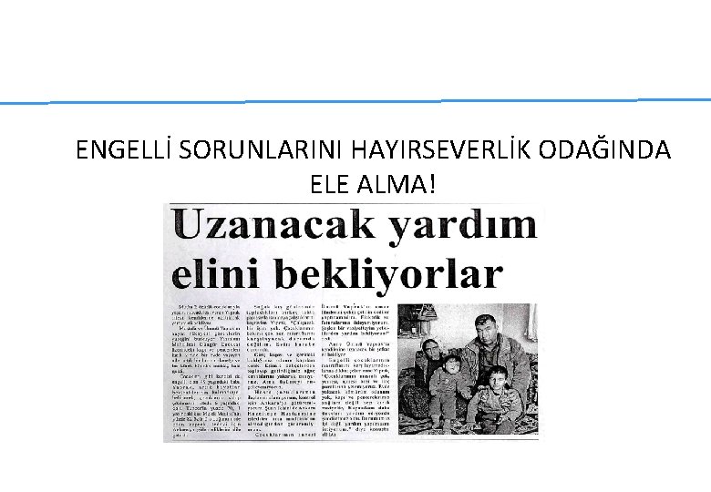 ENGELLİ SORUNLARINI HAYIRSEVERLİK ODAĞINDA ELE ALMA! ENGELLİ SORUNLARINI HAYIRSEVERLİK ODAĞINDA ELE ALMA!
