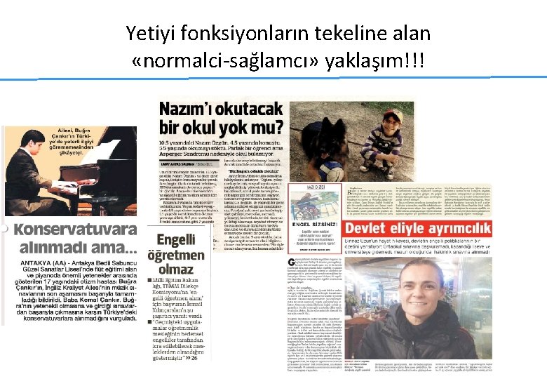 Yetiyi fonksiyonların tekeline alan «normalci-sağlamcı» yaklaşım!!! Yetiyi fonksiyonların tekeline alan «normalci-sağlamcı» yaklaşım!!!