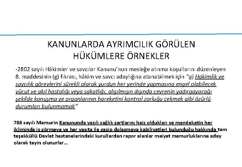 KANUNLARDA AYRIMCILIK GÖRÜLEN HÜKÜMLERE ÖRNEKLER -2802 sayılı Hâkimler ve savcılar Kanunu’nun mesleğe alınma koşullarını KANUNLARDA AYRIMCILIK GÖRÜLEN HÜKÜMLERE ÖRNEKLER -2802 sayılı Hâkimler ve savcılar Kanunu’nun mesleğe alınma koşullarını