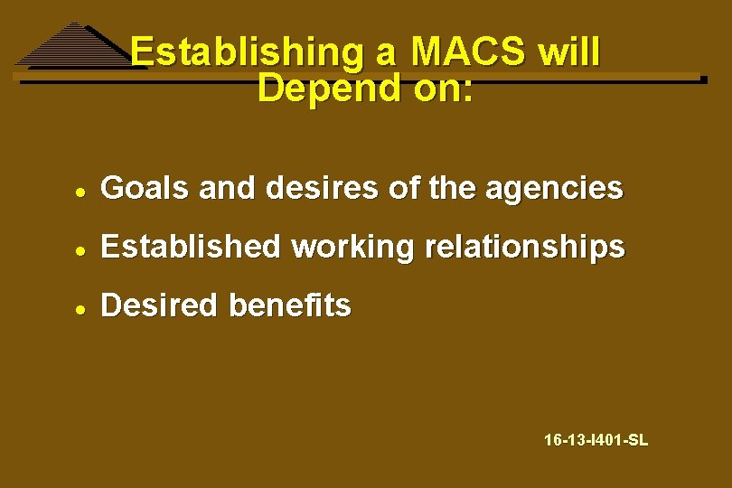 Establishing a MACS will Depend on: · Goals and desires of the agencies ·