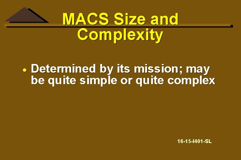 MACS Size and Complexity · Determined by its mission; may be quite simple or