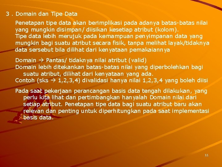 3. Domain dan Tipe Data Penetapan tipe data akan berimplikasi pada adanya batas-batas nilai