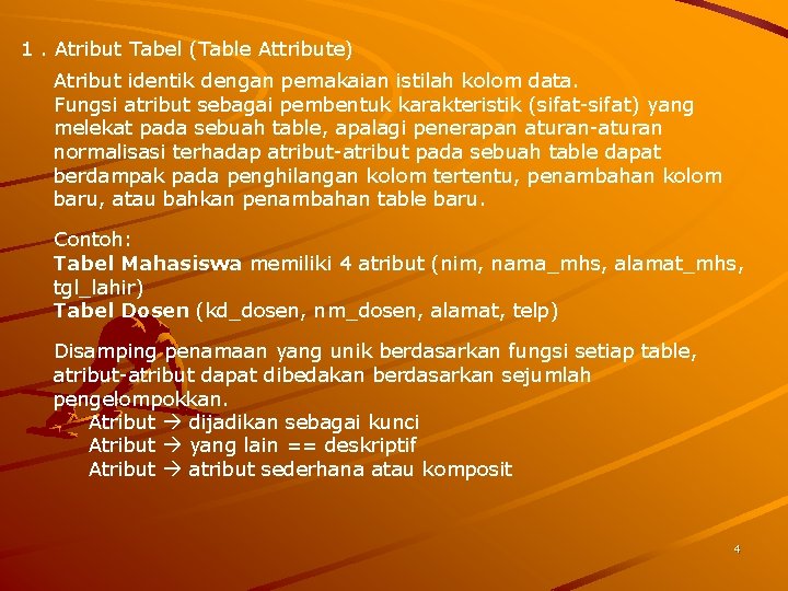 1. Atribut Tabel (Table Attribute) Atribut identik dengan pemakaian istilah kolom data. Fungsi atribut