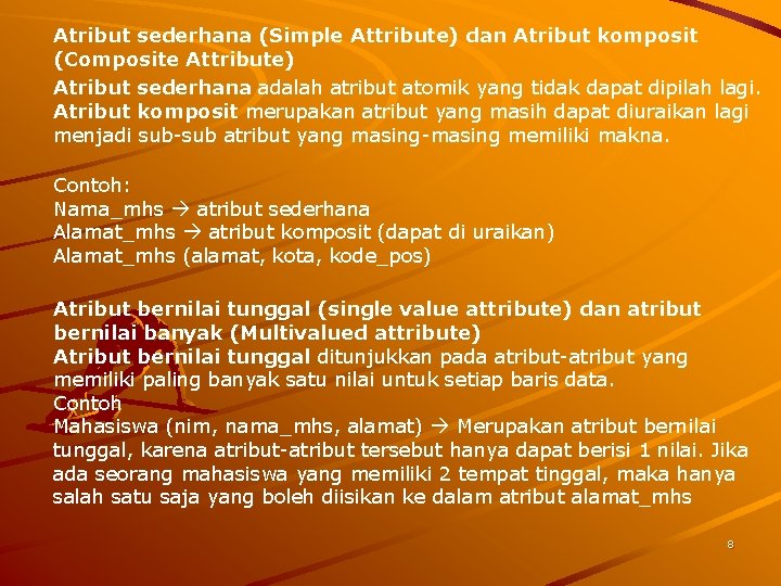 Atribut sederhana (Simple Attribute) dan Atribut komposit (Composite Attribute) Atribut sederhana adalah atribut atomik