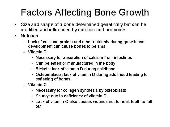 Factors Affecting Bone Growth • Size and shape of a bone determined genetically but