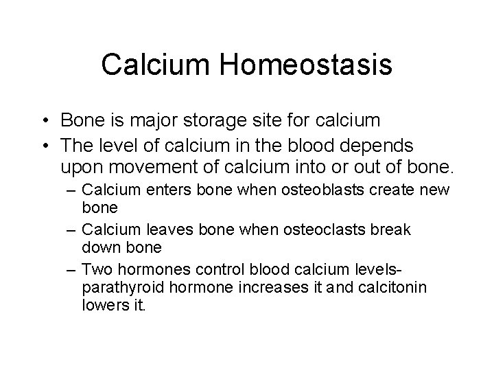 Calcium Homeostasis • Bone is major storage site for calcium • The level of