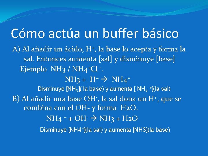 Cómo actúa un buffer básico A) Al añadir un ácido, H+, la base lo