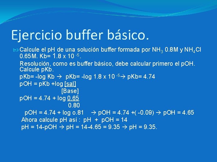 Ejercicio buffer básico. Calcule el p. H de una solución buffer formada por NH