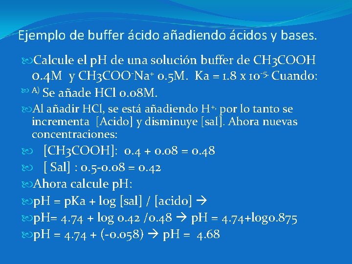 Ejemplo de buffer ácido añadiendo ácidos y bases. Calcule el p. H de una