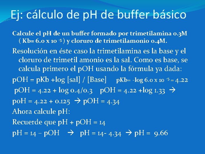 Ej: cálculo de p. H de buffer básico Calcule el p. H de un