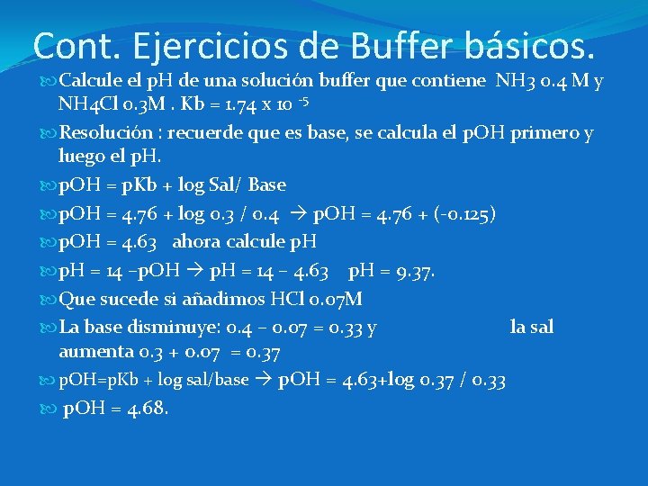 Cont. Ejercicios de Buffer básicos. Calcule el p. H de una solución buffer que