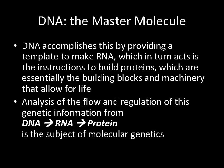 DNA: the Master Molecule • DNA accomplishes this by providing a template to make