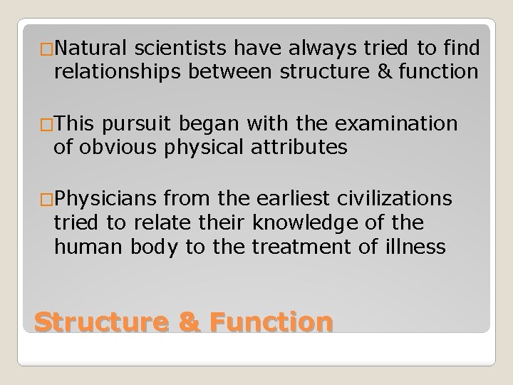 �Natural scientists have always tried to find relationships between structure & function �This pursuit