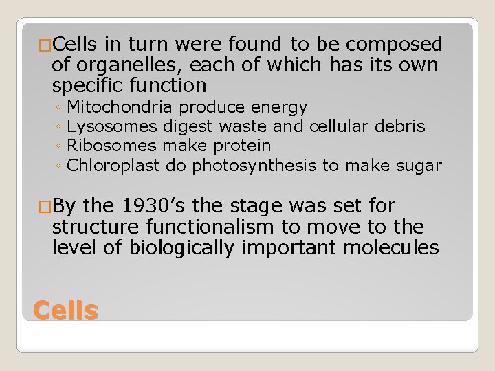 �Cells in turn were found to be composed of organelles, each of which has