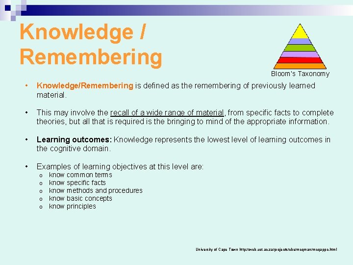 Knowledge / Remembering Bloom’s Taxonomy • Knowledge/Remembering is defined as the remembering of previously