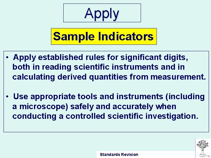 Apply Sample Indicators • Apply established rules for significant digits, both in reading scientific