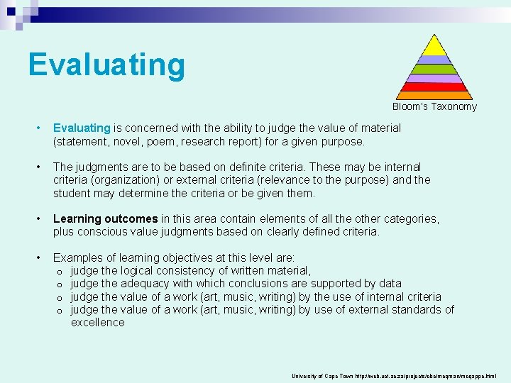 Evaluating Bloom’s Taxonomy • Evaluating is concerned with the ability to judge the value