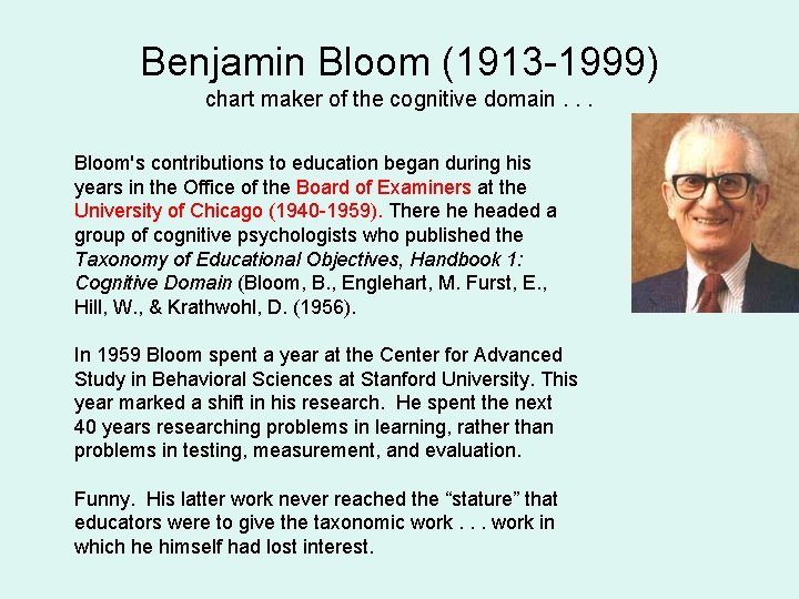 Benjamin Bloom (1913 -1999) chart maker of the cognitive domain. . . Bloom's contributions