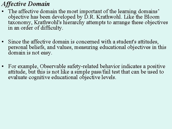 Affective Domain • The affective domain the most important of the learning domains’ objective