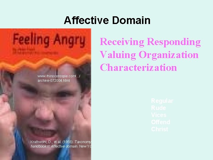 Affective Domain The affective domain addresses the acquisition of attitudes and values. The taxonomy