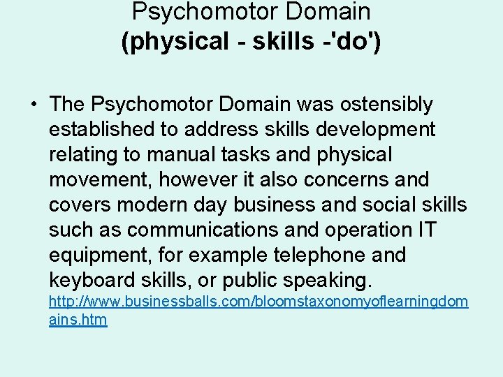 Psychomotor Domain (physical - skills -'do') • The Psychomotor Domain was ostensibly established to