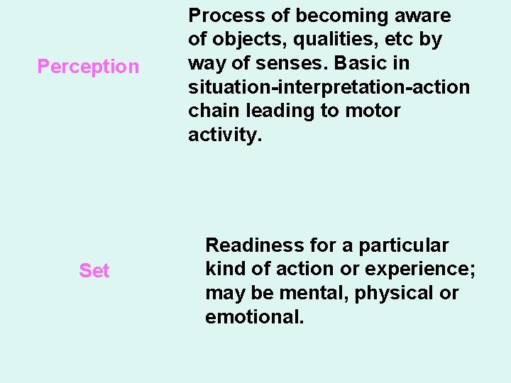 Process of becoming aware of objects, qualities, etc by The Psychomotor Domain way of