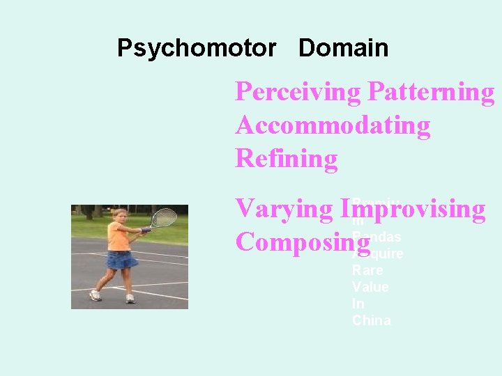 Psychomotor Domain Perceiving Patterning Accommodating Refining The psychomotor domain involves development of the body