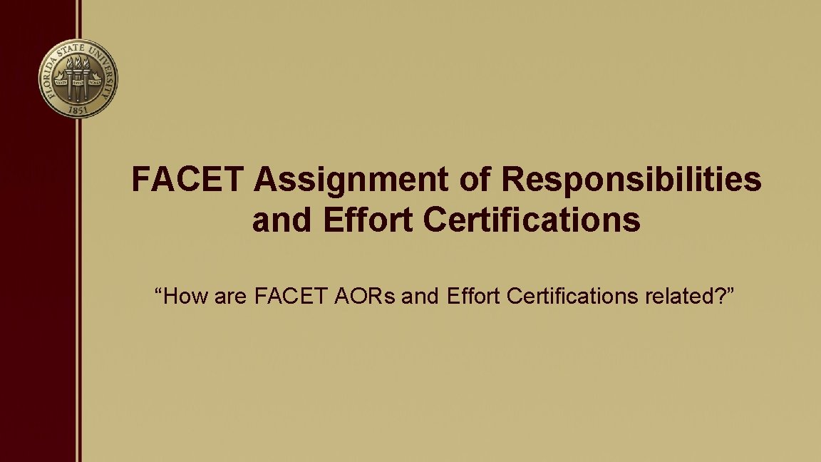 FACET Assignment of Responsibilities and Effort Certifications “How are FACET AORs and Effort Certifications