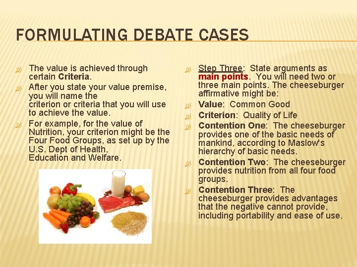FORMULATING DEBATE CASES The value is achieved through certain Criteria. After you state your FORMULATING DEBATE CASES The value is achieved through certain Criteria. After you state your
