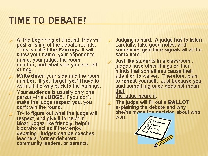 TIME TO DEBATE! At the beginning of a round, they will post a listing TIME TO DEBATE! At the beginning of a round, they will post a listing
