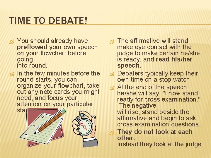 TIME TO DEBATE! You should already have preflowed your own speech on your flowchart TIME TO DEBATE! You should already have preflowed your own speech on your flowchart