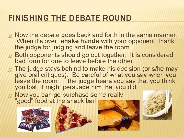 FINISHING THE DEBATE ROUND Now the debate goes back and forth in the same FINISHING THE DEBATE ROUND Now the debate goes back and forth in the same