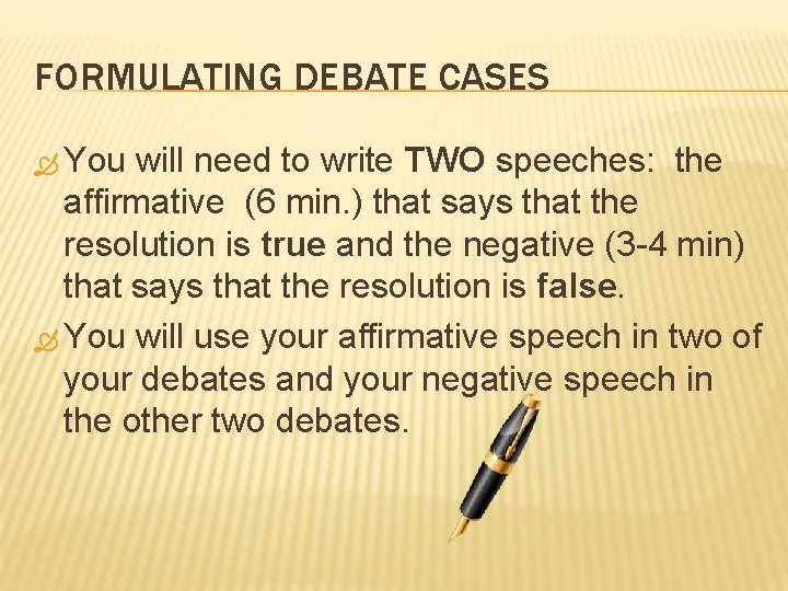 FORMULATING DEBATE CASES You will need to write TWO speeches: the affirmative (6 min. FORMULATING DEBATE CASES You will need to write TWO speeches: the affirmative (6 min.