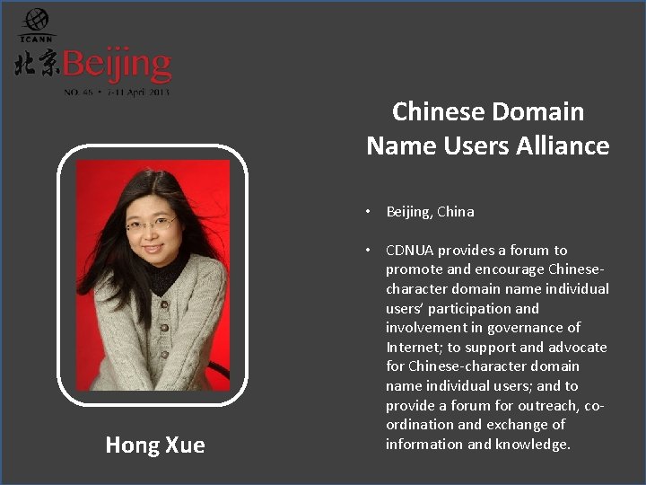 Chinese Domain Name Users Alliance • Beijing, China Hong Xue • CDNUA provides a