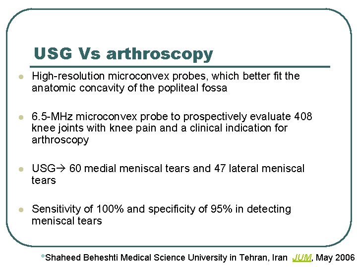 USG Vs arthroscopy l High-resolution microconvex probes, which better fit the anatomic concavity of