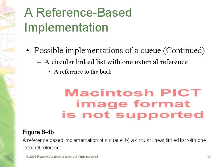 A Reference-Based Implementation • Possible implementations of a queue (Continued) – A circular linked