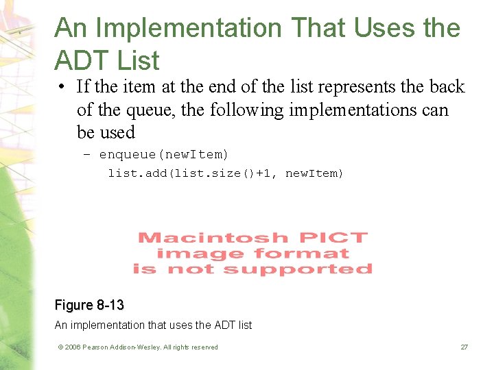 An Implementation That Uses the ADT List • If the item at the end