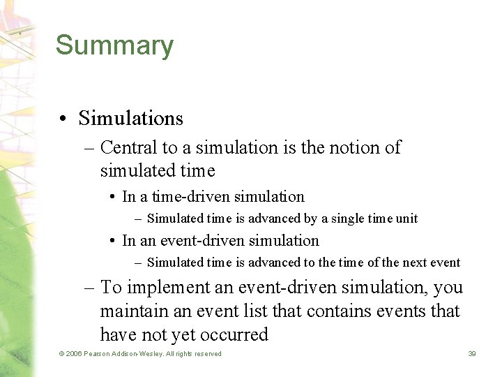 Summary • Simulations – Central to a simulation is the notion of simulated time