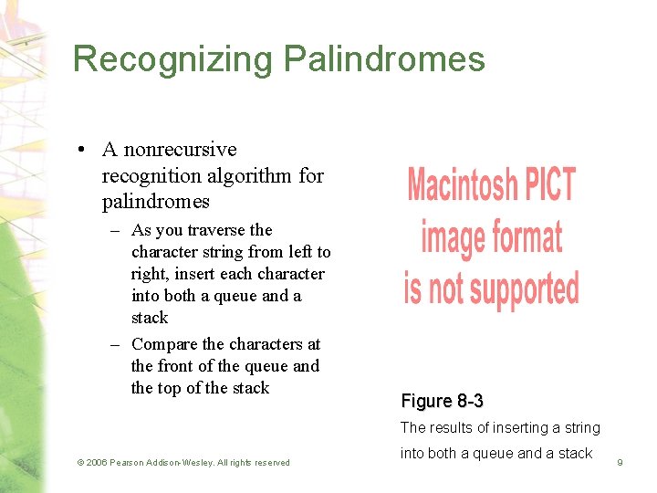 Recognizing Palindromes • A nonrecursive recognition algorithm for palindromes – As you traverse the
