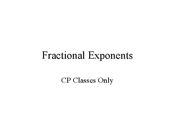 Fractional Exponents CP Classes Only 